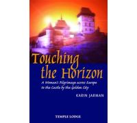 Touching the Horizon: A Woman's Pilgrimage Across Europe to the Castle by the Golden City
