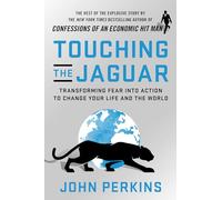 Touching the Jaguar: Transforming Fear Into Action to Change Your Life and the World