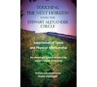 Touching the Next Horizon: Experiences of Trance and Physical Phenomena with the Stewart Alexander Circle