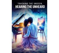 Touching the Unseen, Hearing the Unheard