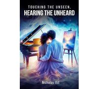 Touching the Unseen, Hearing the Unheard