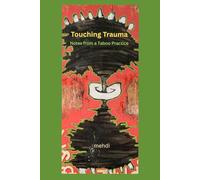 Touching Trauma: Notes from a Taboo Practice