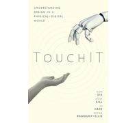 TouchIT: Understanding Design in a Physical-Digital World