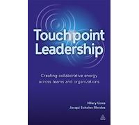 Touchpoint Leadership: Creating Collaborative Energy across Teams and Organizations