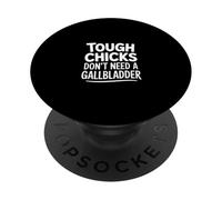 Tough Chicks Don't Need A Gallbladder -------- PopSockets Adhesive PopGrip