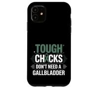 Tough Chicks Don't Need A Gallbladder Surgery Survivor ----- Case for iPhone 11