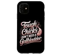 Tough Chicks Don't Need A Gallbladder Survivor Case for iPhone 11