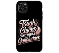 Tough Chicks Don't Need A Gallbladder Survivor Case for iPhone 11 Pro Max