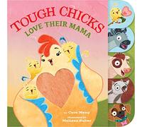 Tough Chicks Love Their Mama (tabbed touch-and-feel): An Easter and Springtime Book for Kids