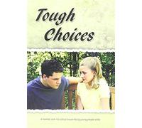 Tough Choices ~ A Realistic Look Into Critical Issues Facing Young People Today