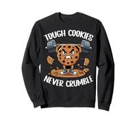 Tough Cookies Never Crumble Sweatshirt