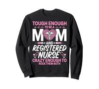 Tough Enough Be A Mom & Registered Nurse Mother's Day RN Mom Sweatshirt