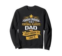 Tough Enough Football Player Dad Crazy Enough to Love It Sweatshirt