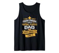 Tough Enough Football Player Dad Crazy Enough to Love It Tank Top