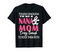 Tough Enough To Be A Nana And Mom Crazy Enough T-Shirt