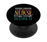 Tough Enough to Be A Nurse Crazy Enough To Love It PopSockets Adhesive PopGrip