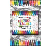 Tough enough to be a preschool teacher crazy enough to love it: Blank 120 Page Lined Journal/Notebook/Poetry/Lyric Book