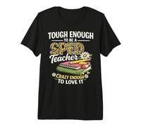 Tough Enough to Be A SPED Teacher Crazy Enough to Love It Premium T-Shirt