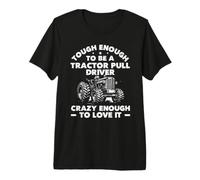 Tough Enough to Be A Tractor Pull Driver Premium T-Shirt