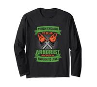 Tough Enough To Be An Arborist Crazy Enough To Love Arborist Long Sleeve T-Shirt