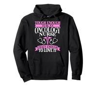 Tough Enough to Be an Oncology Nurse Crazy Enough to Love It Pullover Hoodie