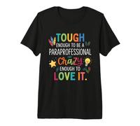 Tough Enough to Be Paraprofessional Crazy Enough to Love It Premium T-Shirt