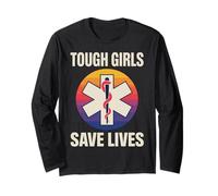 Tough Girls Save Lives EMT Pride Strong Women Empowerment Long Sleeve T-Shirt