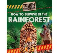 Tough Guides: How to Survive in the Rainforest