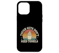 Tough Guys Don't Need Tonsils Post-Surgery Recovery |- Case for iPhone 12 Pro Max