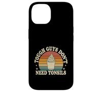 Tough Guys Don't Need Tonsils Post-Surgery Recovery |- Case for iPhone 14