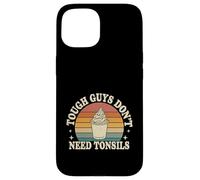 Tough Guys Don't Need Tonsils Post-Surgery Recovery |- Case for iPhone 15