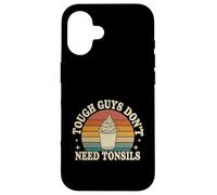 Tough Guys Don't Need Tonsils Post-Surgery Recovery |- Case for iPhone 16