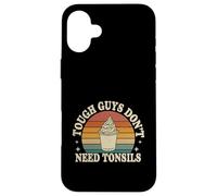 Tough Guys Don't Need Tonsils Post-Surgery Recovery |- Case for iPhone 16 Plus