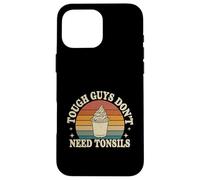 Tough Guys Don't Need Tonsils Post-Surgery Recovery |- Case for iPhone 16 Pro Max