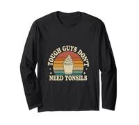 Tough Guys Don't Need Tonsils Post-Surgery Recovery |- Long Sleeve T-Shirt