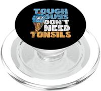 Tough Guys Don't Need Tonsils - Tonsil Removal Tonsillectomy PopSockets PopGrip for MagSafe