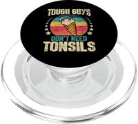 Tough Guys Don't Need Tonsils - Tonsillectomy Tonsil Surgery PopSockets PopGrip for MagSafe