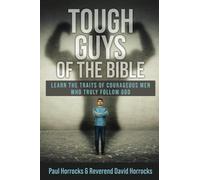 Tough Guys of the Bible: Learn the Traits of Courageous Men Who Truly Follow God