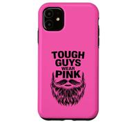 Tough Guys Wear Pink Case for iPhone 11