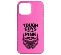 Tough Guys Wear Pink Case for iPhone 16 Pro Max