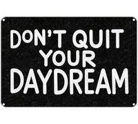 Tough Metal Poster Don'T Quit Your Daydream Wall Plaque Weatherproof Tin Plaque For Bathroom Bar Pub Man Cave M