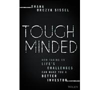 Tough Minded: How Taking on Life’s Challenges Can Make You a Better Investor
