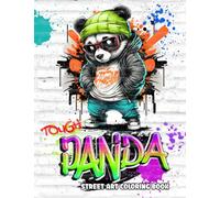 Tough Panda Street Art Coloring Book: 50 Creative Graffiti Style Panda Drawings | Cool Urban Art Coloring Book for Adults, Teens, and Panda Lovers | Hip Hop Street Culture & Spray Sketcher