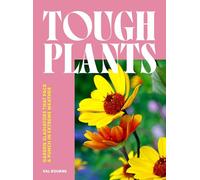 Tough Plants: Garden gladiators that pack a punch in extreme weather