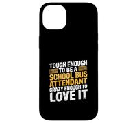Tough School Bus Attendant Crazy Enough to Love It - Case for iPhone 14 Plus