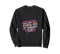 Tough School Bus Attendant Crazy Enough to Love It - Sweatshirt