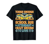 Tough School Bus Attendant Crazy Enough to Love It T-Shirt
