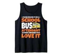 Tough School Bus Attendant Crazy Enough to Love It - Tank Top