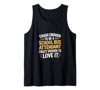 Tough School Bus Attendant Crazy Enough to Love It - Tank Top