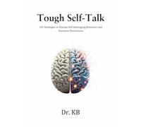 Tough Self-Talk: 101 Strategies to Disrupt Self-Sabotaging Behaviors and Decimate Distractions